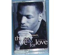 Things We Do for Love [CASSETTE]