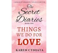 THINGS WE DO FOR LOVE: The Secret Diaries - Book One