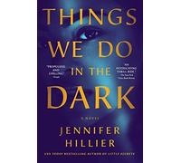 Things We Do in the Dark: A Novel