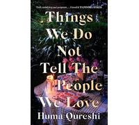 THINGS WE DO NOT TELL THE PEOPLE WE LOV by Huma Qureshi Paperback Self Help