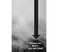 Things We Don’t Say Out Loud: Grid notebook. Journal gift for anxiety, mystery and inspiration. Dark, atmospheric notebook. Motivational slogan diary with affirmation. Welcome to Strange Series.