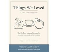 Things We Loved: A Large Print Picture Book for Late-Stage Dementia - 50 Familiar Things to Look At and Talk About, with What to Say on Every Page