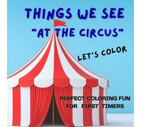 THINGS WE SEE "At The Circus": Coloring Book