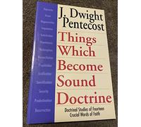 Things Which Become Sound Doctrine - Doctrinal Studies of Fourteen Crucial Words of Faith