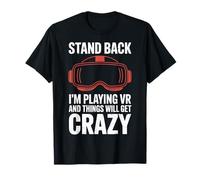 Things Will Get Crazy Stand Back Playing Hardcore VR T-Shirt