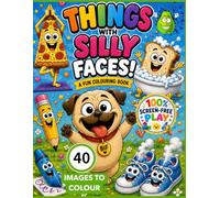 THINGS WITH SILLY FACES: Big Giggles, Funny Faces & 100% Screen-Free Play (Bumper Toddler Colouring Books: 100% Screen Free Play)