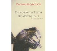 Things With Teeth By Moonlight: A Miscellany