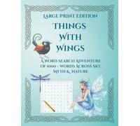 Things With Wings - LARGE PRINT EDITION: A Word Search Adventure of 1000 + words Across Sky, Myth & Nature