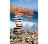 Things You Can Do to Calm Down: The Art of Calming Down for a Happier Life