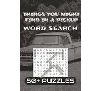 THINGS YOU MIGHT FIND IN A PICKUP WORD SEARCH: Funny Word Searches with Easy to Read Print about Things in a Truck, Rural living and More I 6 x 9 ... Gift for Vacations, Holidays and Free Times