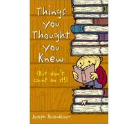 Things You Thought You Knew: (but Don't Count on it!)