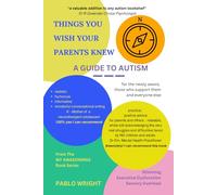 Things You Wish Your Parents Knew - A Guide to Autism: for the newly aware, those who support them and everyone else (My Awakenings - A Good Mental Health Tool Kit)