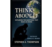 Think About It: Exploring the question that make us divine