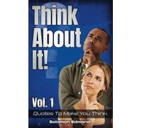 Think About It!: Quotes To Make You Think.