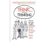 Think About Your Thinking: Discover how your thoughts control you - and how you can control your thoughts