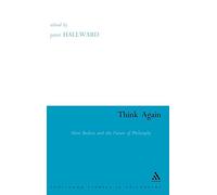 Think Again: Alain Badiou and the Future of Philosophy (Athlone Contemporary European Thinkers S.)