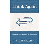 Think Again: An Exegetical Theology Of Repentance: Bible doctrine of repentance | Easy Believism vs Lordship Salvation | Evidences of genuine conversion | Faith and works