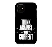 THINK AGAINST THE CURRENT Independent Thought Contrarian Case for iPhone 11