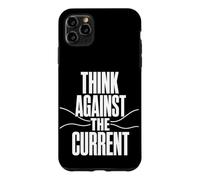 THINK AGAINST THE CURRENT Independent Thought Contrarian Case for iPhone 11 Pro Max