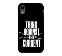 THINK AGAINST THE CURRENT Independent Thought Contrarian Case for iPhone XR
