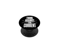 THINK AGAINST THE CURRENT Independent Thought Contrarian PopSockets Adhesive PopGrip