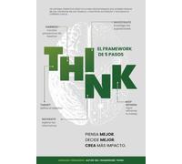 THINK AI: El Marco de IA de 5 Pasos para Pensar Mejor, Hacer un Mejor Trabajo y Acelerar tu Carrera