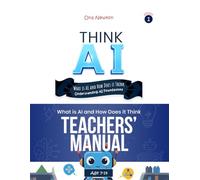 Think AI - Series 1: What Is AI and How Does It Think? | Teacher's Manual