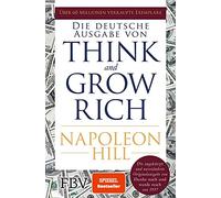 Think and Grow Rich - Deutsche Ausgabe: Die ung, Hill.