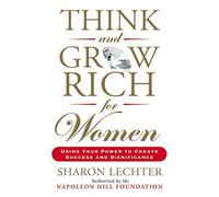Think and Grow Rich for Women: Using Your Power to Create Success and Significance by Lechter, Sharon (June 16, 2015) Paperback