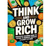 Think and Grow Rich Meditative Coloring Guide to Action: to Manifest Success & Clarity of Mind
