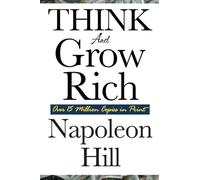 Think and Grow Rich: The Classic Guide to Wealth, Success, and Personal Achievement