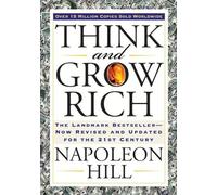 Think and Grow Rich: The Landmark Bestseller Now Revised and Updated for the 21s