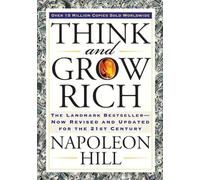 Think and Grow Rich: The Landmark Bestseller Now Revised and Updated for the 21s