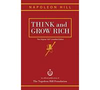 Think and Grow Rich: The Original 1937 Unedited Edition