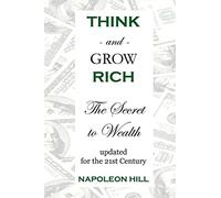 Think And Grow Rich: The Secret To Wealth Updated For The 21St Century