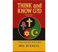Think And Know G?d Volume 1: "The Divine Pattern"