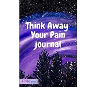 Think Away Your Pain journal: Lined Journal Notebook , write down your goals,feelings It gives you a record of your development (Elhuda Simple Notebooks : simple , effective and a perfect gift)