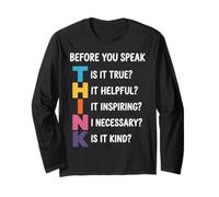 Think Before Speak Inspirational Kindness Motivational Long Sleeve T-Shirt