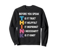Think Before Speak Inspirational Kindness Motivational Sweatshirt
