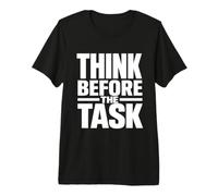 Think Before the Task Workplace Safety Culture Campaign Gift Premium T-Shirt