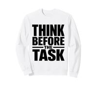 Think Before the Task Workplace Safety Culture Campaign Gift Sweatshirt