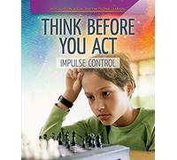 Think Before You Act: Impulse Control (Spotlight on Social and Emotional Learning)
