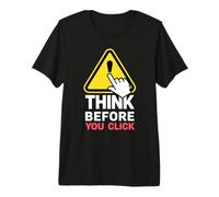Think Before You Click Online Safety Warning Cursor Premium T-Shirt