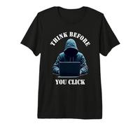 Think Before You Click - Online Security Awareness Premium T-Shirt