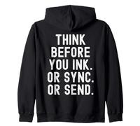 Think Before You Ink Or Sync Or Send Witty Zip Hoodie