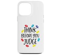 Think Before You Judge Autism Awareness Jigsaw Puzzle Pieces Case for iPhone 13 Pro Max