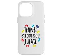 Think Before You Judge Autism Awareness Jigsaw Puzzle Pieces Case for iPhone 14 Pro Max