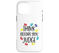 Think Before You Judge Autism Awareness Jigsaw Puzzle Pieces Case for iPhone 16 Pro Max