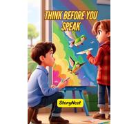 Think Before You Speak: A Children's Picture Book Teaching Kindness, Respect, Empathy, and Positive Communication