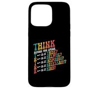 THINK Before You Speak Teacher Kindness Case for iPhone 15 Pro Max